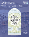 Evening with Ian Wellens: A History of Palestine in Five Fruits