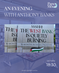 Evening with Anthony Banks: Ssshh! The West Bank is Quietly Burning